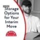 Storage Options for Your Interim Move 17 full service moving company