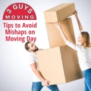 More Tips to Avoid Mishaps on Moving Day 1 More Tips