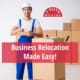 Business Relocation Made Easy! 17 Business Relocation Made Easy!