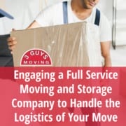 Engaging a Full Service Moving and Storage Company to Handle the Logistics of Your Move