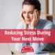 Reducing Stress During Your Next Move 18 Reducing Stress During Your Next Move