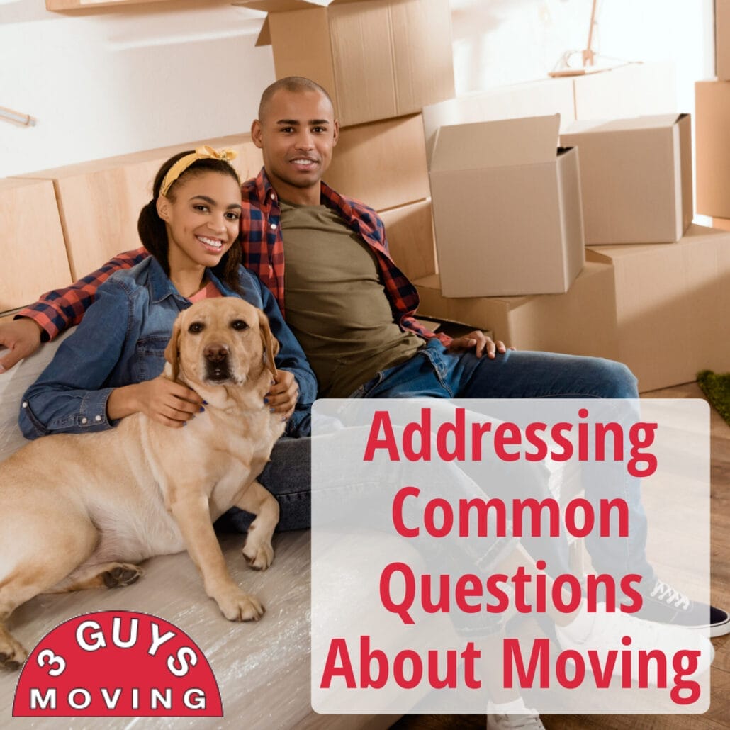 Addressing Common Questions About Moving 11 Addressing Common Questions About Moving