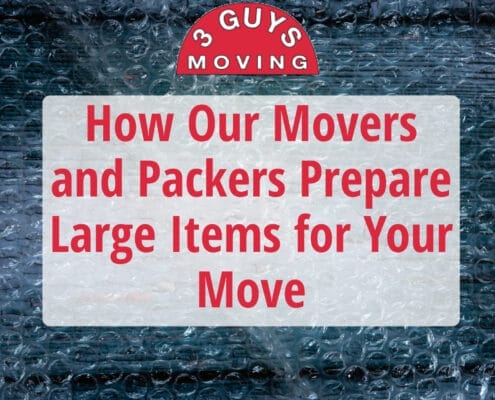 How Our Movers and Packers Prepare Large Items for Your Move 10 How Our Movers and Packers Prepare Large Items for Your Move