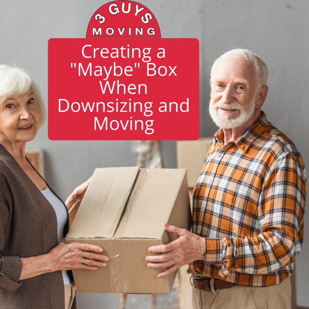 Creating a "Maybe" Box When Downsizing and Moving 3 Creating a "Maybe" Box When Downsizing and Moving 2