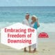 Embracing the Freedom of Downsizing