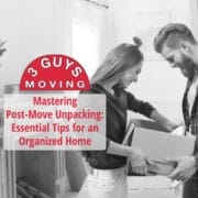 Mastering Post-Move Unpacking: Essential Tips for an Organized Home
