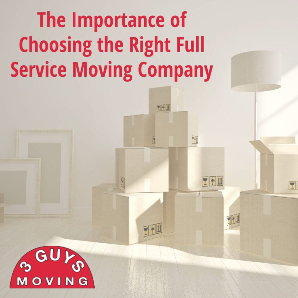The Importance of Choosing the Right Full Service Moving Company