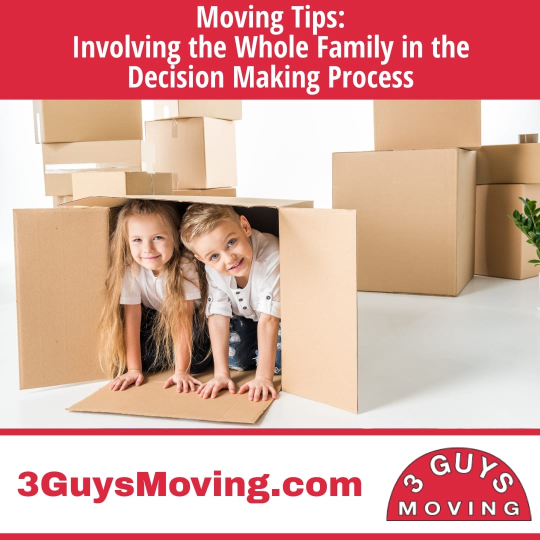 Moving Tips: Involving the Whole Family in the Decision Making Process 2 Moving Tips: Involving the Whole Family in the Decision Making Process